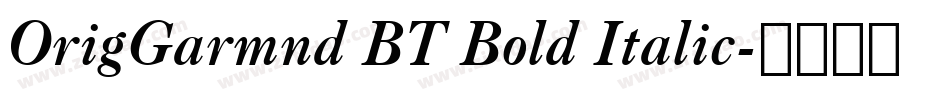 OrigGarmnd BT Bold Italic字体转换